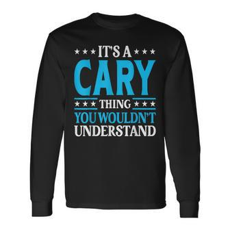 It's A Cary Thing Surname Family Last Name Cary Long Sleeve T-Shirt | Mazezy