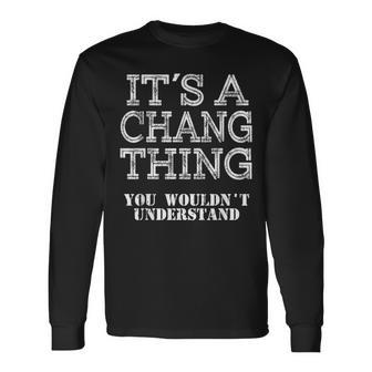 Its A Chang Thing You Wouldnt Understand Matching Family Long Sleeve T-Shirt - Seseable