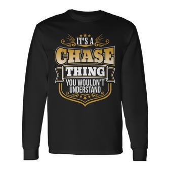 Its A Chase Thing You Wouldnt Understand Chase Long Sleeve T-Shirt - Seseable
