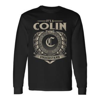 It's A Colin Thing You Wouldn't Understand Name Vintage Long Sleeve T-Shirt - Seseable