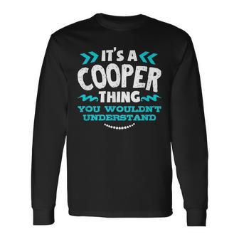 Its A Cooper Thing You Wouldnt Understand Custom Long Sleeve T-Shirt - Seseable