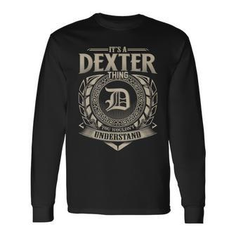 It's A Dexter Thing You Wouldn't Understand Name Vintage Long Sleeve T-Shirt - Seseable