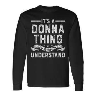 Its A Donna Thing You Wouldnt Understand Name Long Sleeve T-Shirt | Mazezy