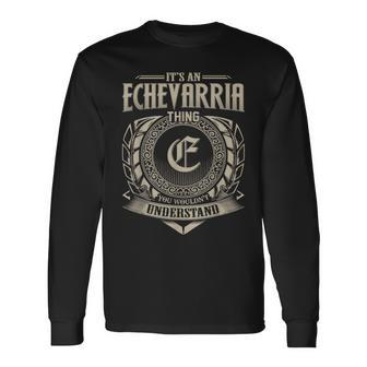 It's An Echevarria Thing You Wouldnt Understand Name Vintage Long Sleeve T-Shirt - Seseable