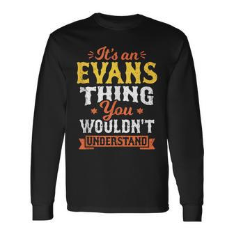 Its An Evans Thing You Wouldn't Understand Last Name Surname Long Sleeve T-Shirt - Seseable
