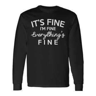 It's Fine I'm Fine Everything Is Fine Long Sleeve - Monsterry UK