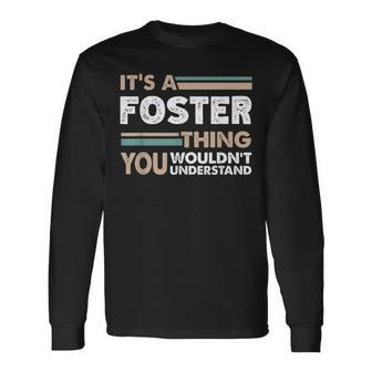It's A Foster Thing You Wouldn't Understand Family Name Long Sleeve T-Shirt - Seseable
