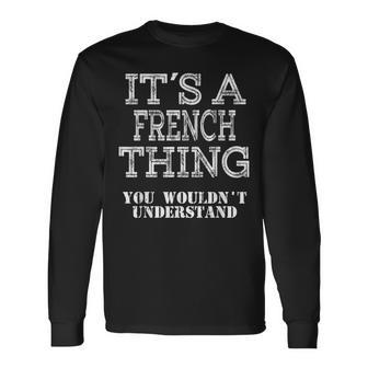 Its A French Thing You Wouldnt Understand Matching Family Long Sleeve T-Shirt - Seseable