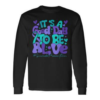Its A Good Day To Be Live Suicide Prevention Awareness Month Long Sleeve T-Shirt | Mazezy