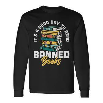 Its A Good Day To Read Banned Books Bibliophile Bookaholic Long Sleeve T-Shirt | Mazezy