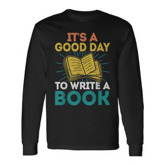 Its A Good Day To Write A Book Author Book Writer Writer Long Sleeve T-Shirt T-Shirt | Mazezy