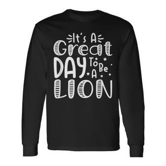 It's Great Day To Be A Lion School Quote Sport Animal Lover Long Sleeve - Monsterry UK