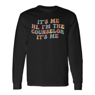 Its Me Hi Im The Counselor Retro School Counselor Therapist Long Sleeve T-Shirt T-Shirt | Mazezy