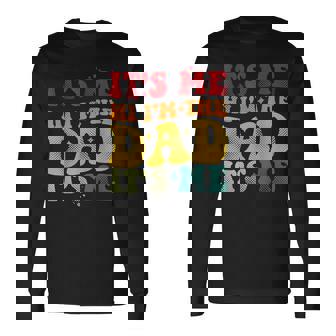 Its Me Hi Im The Dad For Dad Fathers Day Long Sleeve T-Shirt | Mazezy