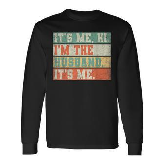 Its Me Hi Im The Husband Its Me Fathers Day Daddy Long Sleeve T-Shirt T-Shirt | Mazezy