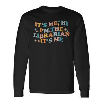 It's Me Hi I'm The Librarian It's Me Reading Book Long Sleeve - Seseable