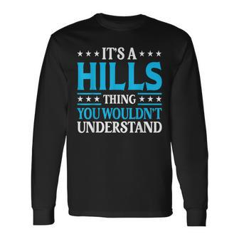 It's A Hills Thing Surname Team Last Name Hills Long Sleeve T-Shirt | Mazezy