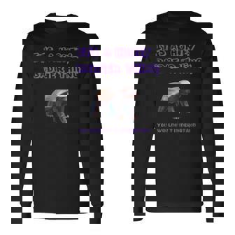 Its A Honey Badger Thing You Wouldnt Understand Long Sleeve T-Shirt | Seseable UK