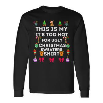 This Is My Its Too Hot For Ugly Christmas Sweaters 2023 Long Sleeve T-Shirt - Monsterry