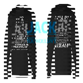 Its A Jack Thing Wouldnt Understand Personal Name Jack Long Sleeve T-Shirt | Mazezy
