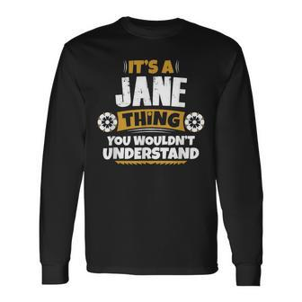 Its A Jane Thing You Wouldnt Understand Jane Long Sleeve T-Shirt - Seseable