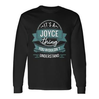 It's A Joyce Thing You Wouldn't Understand First Name Long Sleeve T-Shirt - Seseable