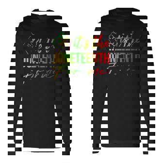 Its The Junenth For Me Free Ish Since 1865 Independence Long Sleeve T-Shirt - Seseable