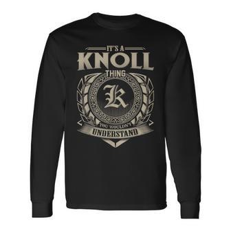 It's A Knoll Thing You Wouldn't Understand Name Vintage Long Sleeve T-Shirt - Seseable
