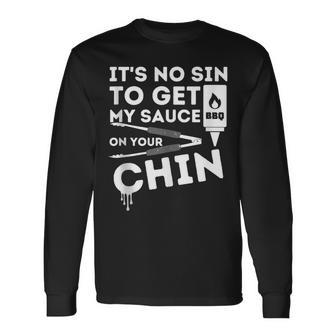 It's No Sin To Get My Sauce Bbq Smoker Barbecue Grill Long Sleeve T-Shirt | Mazezy