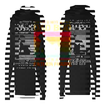 Its Not A Dad Bod Its A Father Figure Fathers Day Dad Bod Long Sleeve T-Shirt T-Shirt | Mazezy