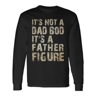 Its Not A Dad Bod Its A Father Figure Vintage Long Sleeve T-Shirt - Seseable