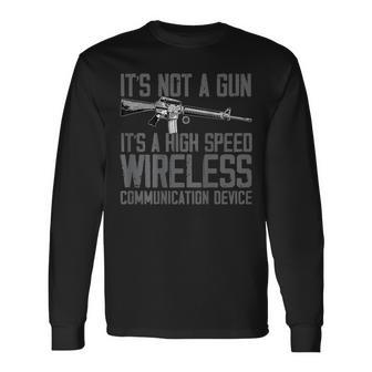 Its Not A Gun Its A High Speed Wireless Back Side Gun Long Sleeve T-Shirt T-Shirt | Mazezy