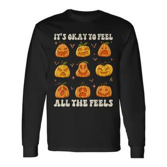 It's Okay To Feel All The Feels Pumpkin Emotion Thanksgiving Long Sleeve T-Shirt - Seseable
