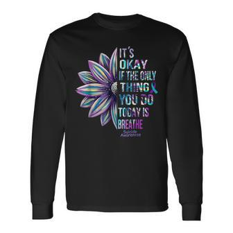 It's Okay If The Only Thing You Do Today Is Breathe Long Sleeve T-Shirt - Thegiftio UK