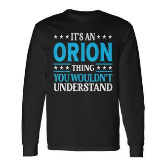 Its An Orion Thing Wouldnt Understand First Name Orion Long Sleeve T-Shirt | Mazezy