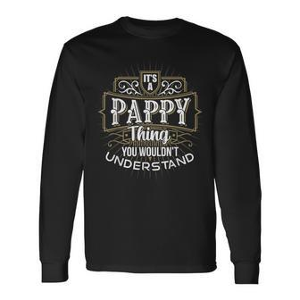 It's A Pappy Thing You Wouldn't Understand First Name Long Sleeve T-Shirt - Seseable