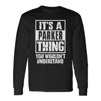It's A Parker Thing You Wouldn't Understand Long Sleeve T-Shirt - Seseable