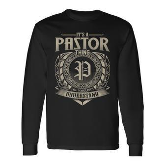 It's A Pastor Thing You Wouldn't Understand Name Vintage Long Sleeve T-Shirt - Seseable