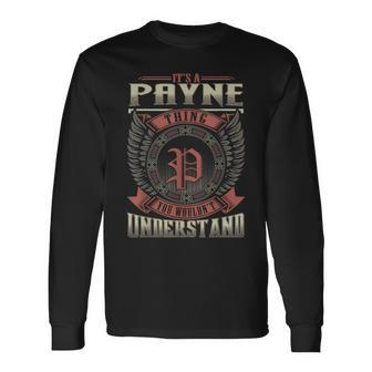 It's A Payne Thing You Wouldn't Understand Family Name Long Sleeve T-Shirt - Seseable