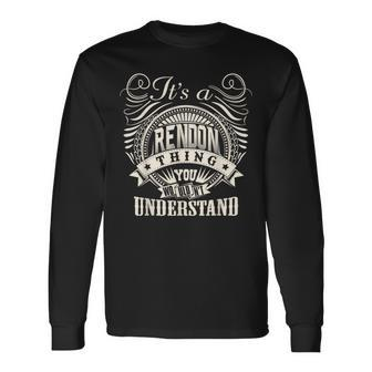 It's A Rendon Thing You Wouldn't Understand Rendon Family Long Sleeve T-Shirt | Mazezy
