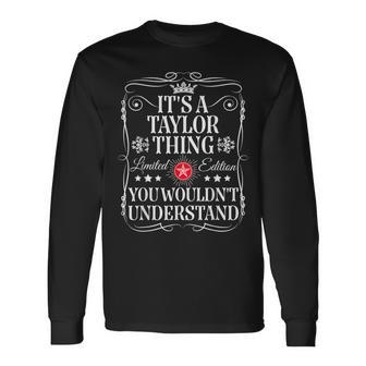 Its A Taylor Thing You Wouldn't Understand Taylor Name Long Sleeve T-Shirt | Mazezy
