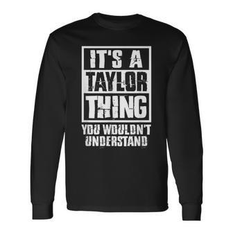 Its A Taylor Thing You Wouldnt Understand Long Sleeve T-Shirt T-Shirt | Mazezy