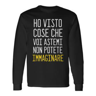Ive Seen Things That You Cant Imagine Italian Words Long Sleeve T-Shirt T-Shirt | Mazezy