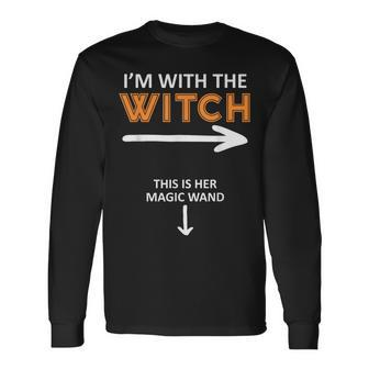 I´M With The Witch And This Is Her Magic Wand Long Sleeve T-Shirt - Seseable