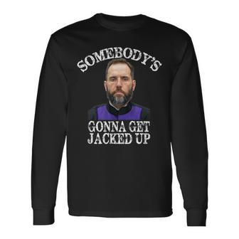 Jack Smith Somebodys Gonna Get Jacked Up Long Sleeve - Monsterry DE