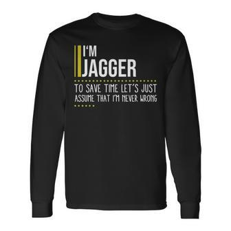 Jagger Name Im Jagger Im Never Wrong Long Sleeve T-Shirt - Seseable