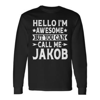 Jakob First Name Hello Im Awesome Call Me Jakob Long Sleeve T-Shirt T-Shirt | Mazezy