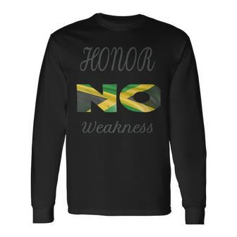Jamaica Honor No Weakness Pride Clothing Long Sleeve T-Shirt | Mazezy