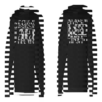 Because Im Jared Thats Why Personalized Named Long Sleeve T-Shirt | Mazezy