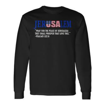Jerusalem Pray For The Peace Of Jerusalem Us Israel Flag Long Sleeve T-Shirt - Monsterry UK